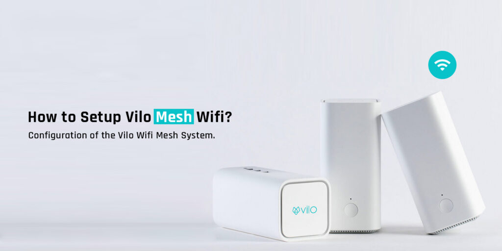 How to Setup Vilo Mesh Wifi?