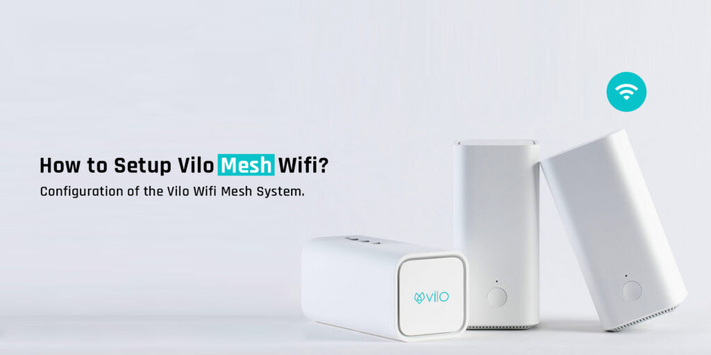 Vilo Mesh Wifi Setup