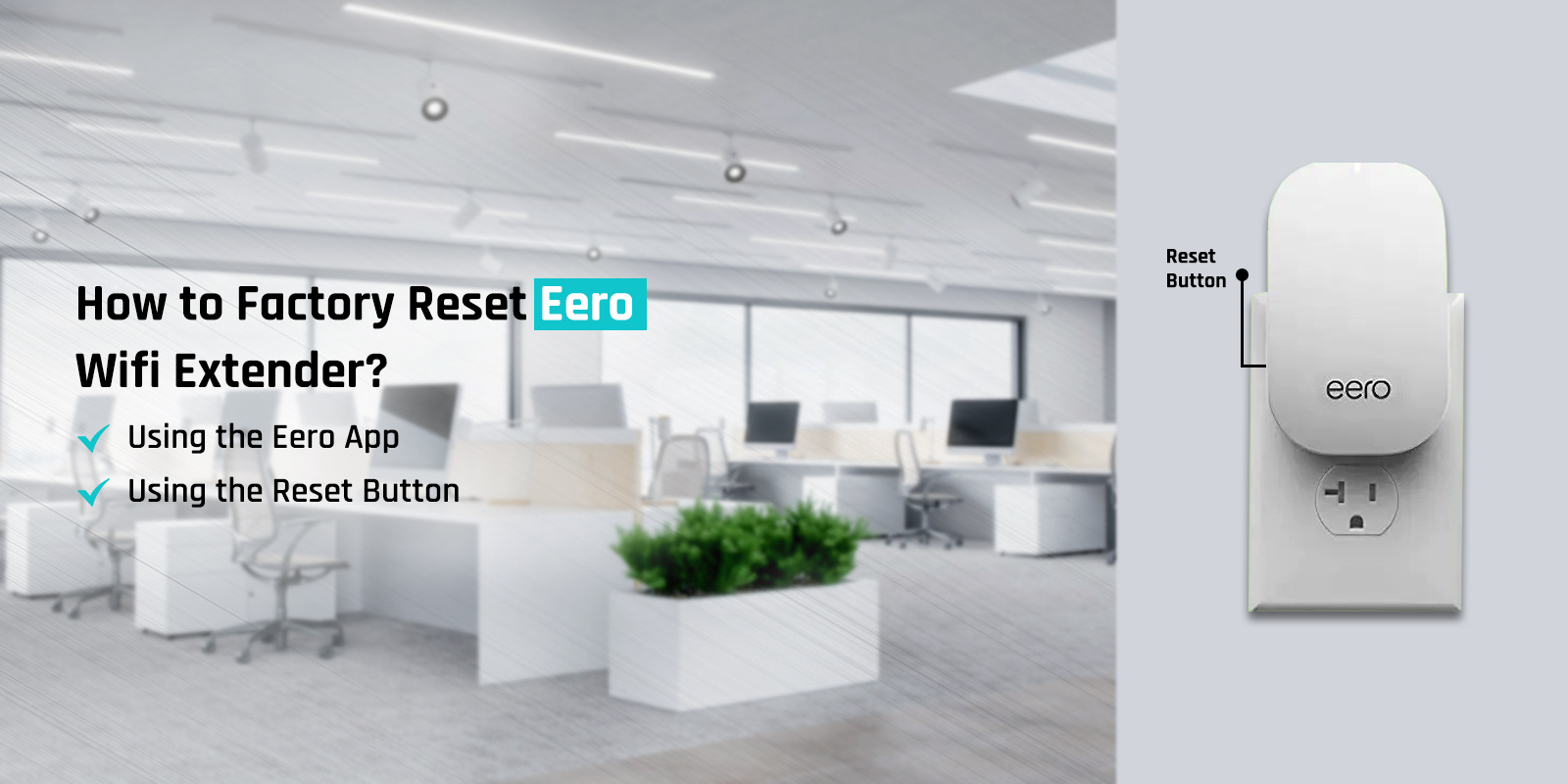 Factory Reset Eero Wifi Extender - Via the App or Reset Button