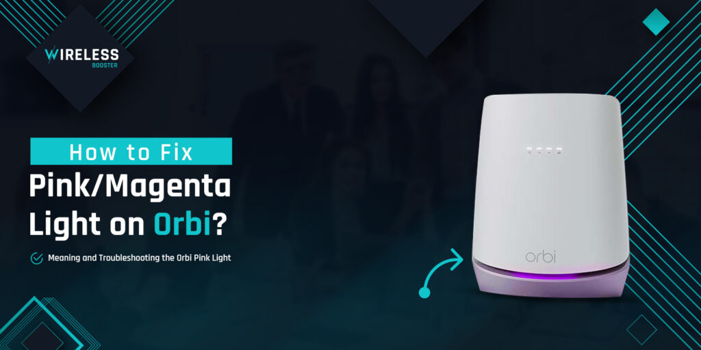 How to Fix Pink or Magenta Light on Orbi?