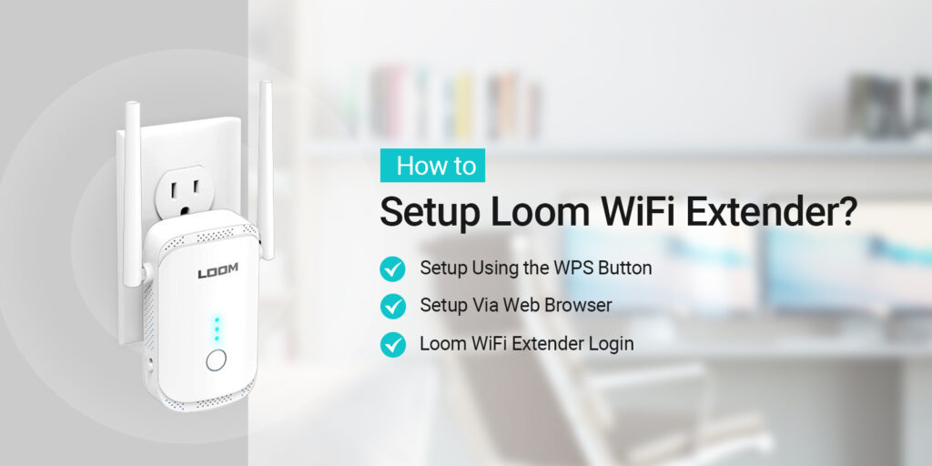 Loom WiFi Extender Setup