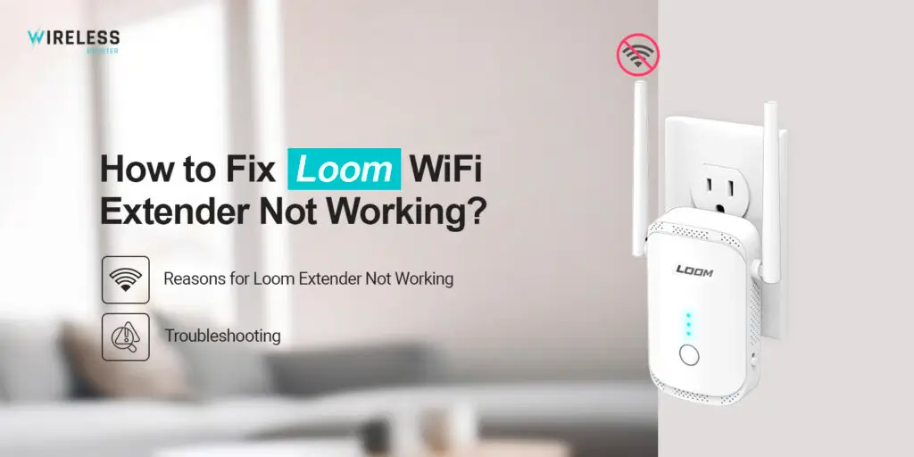 Loom WiFi Extender Not Working